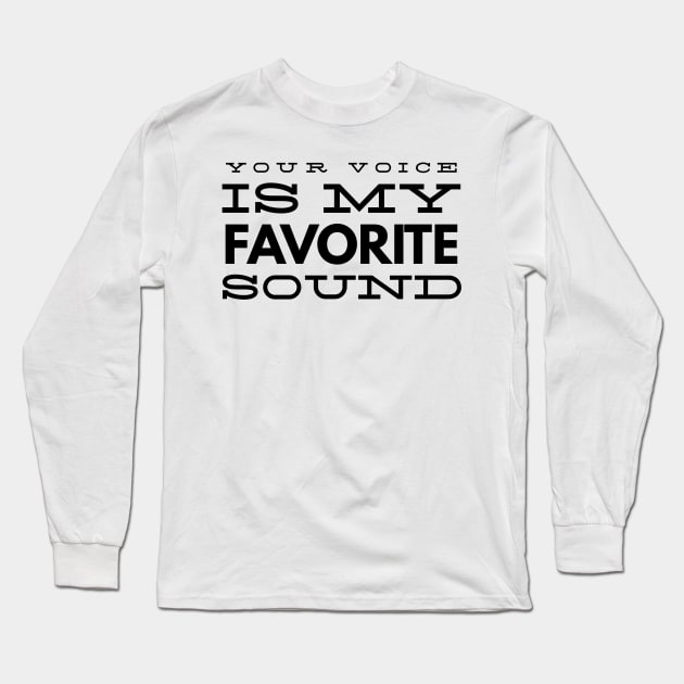 your voice is my favorite sound Long Sleeve T-Shirt by GMAT